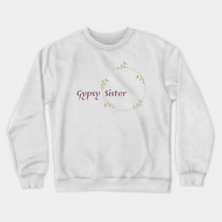 Gypsy Sister Crewneck Sweatshirt